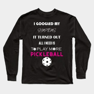 Pickleball is what you need Long Sleeve T-Shirt